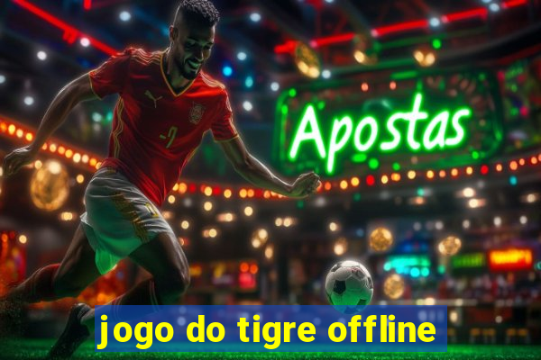 jogo do tigre offline